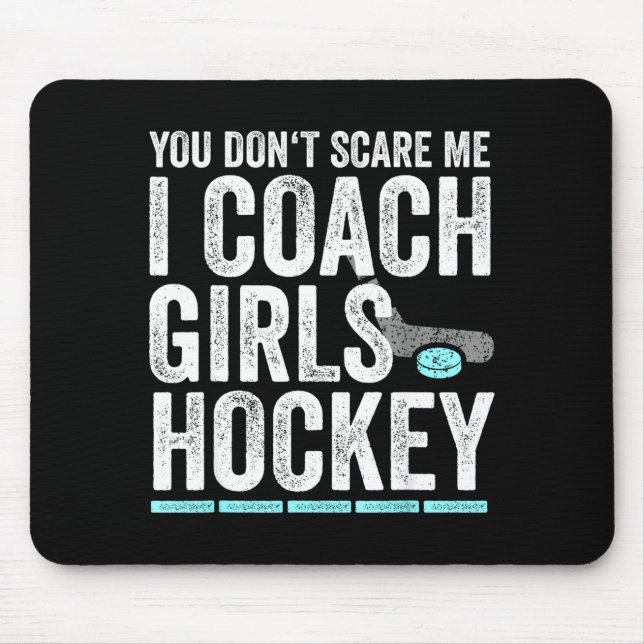 Mousepad You Don't E Me I Coach Girls Hockey Coaches  (Frente)
