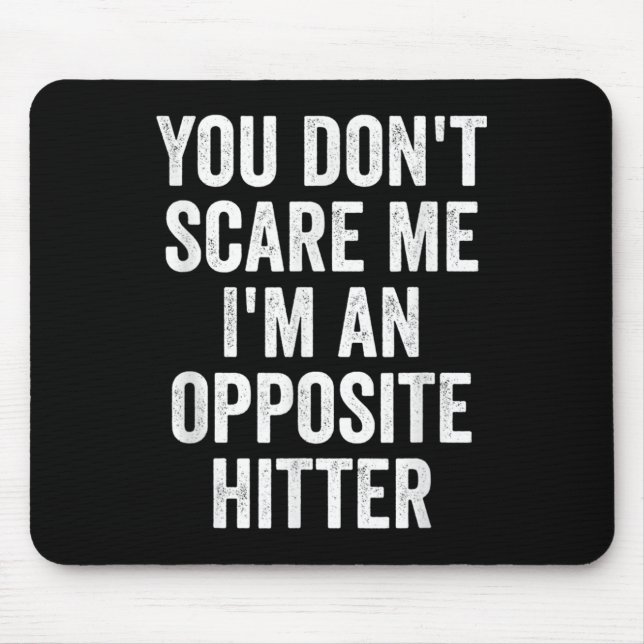Mousepad You Don't E Me I'm An Opsite Hitter Volleyball Pla (Frente)
