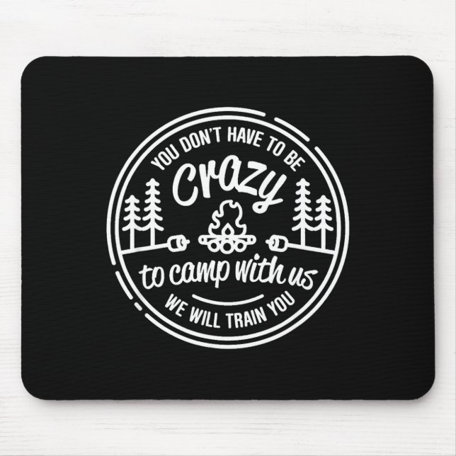 Mousepad You Don't Have To Be Crazy To Camp With Us  (Frente)