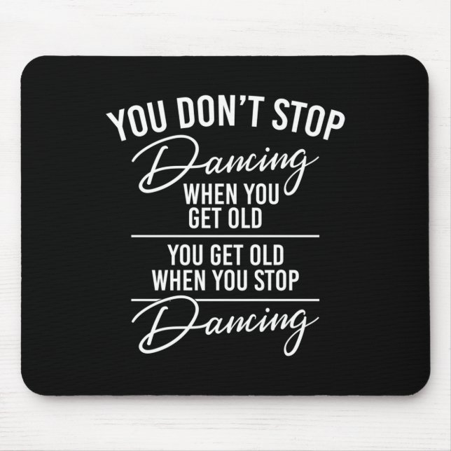 Mousepad You Don't Stop Dancing When You Get Old - Cute Dan (Frente)