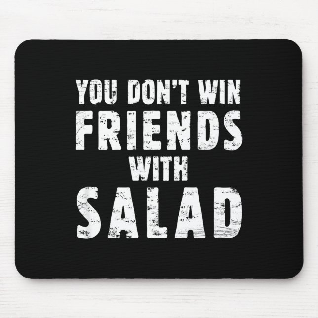 Mousepad You Don't Win Friends With Salad Simple Creative C (Frente)