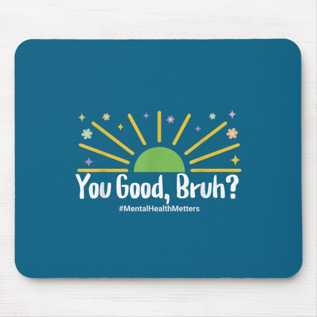 Mousepad You Good Bruh Mental Health S Tee For Men Women  (Frente)