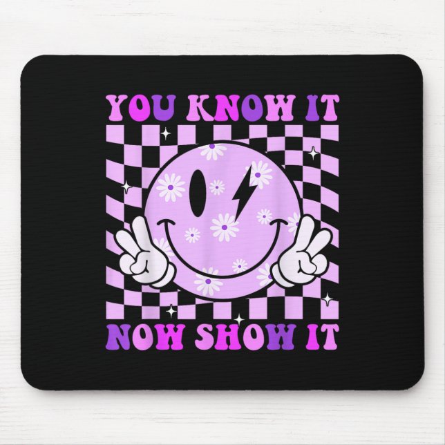 Mousepad You Know It Now Show It Test Day Teacher Motivatio (Frente)