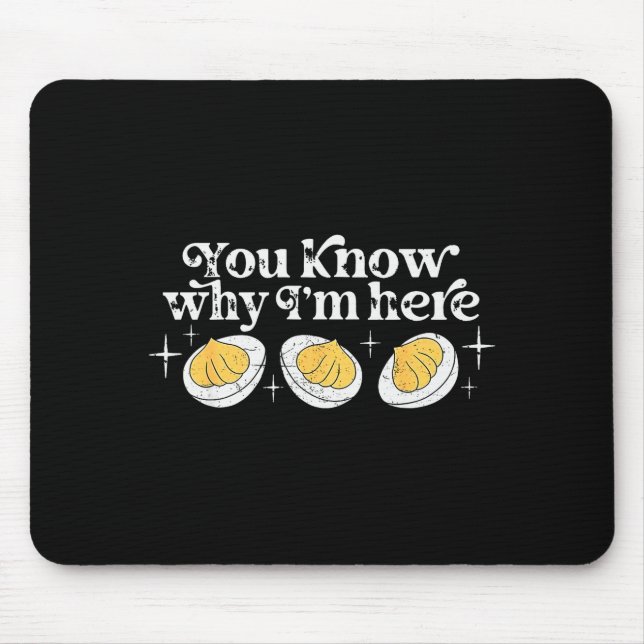 Mousepad You Know Why I’m Here Deviled Eggs Thankful Thanks (Frente)
