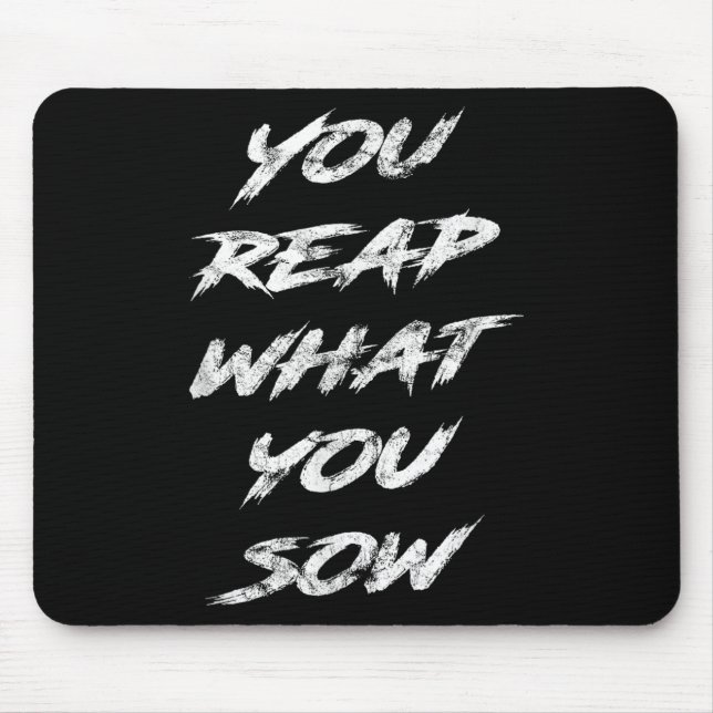Mousepad You Reap What You Sow Motivational  (Frente)