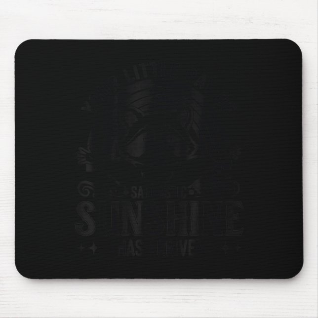 Mousepad Your Little Ray Of Sarcastic Sunshine Has Arrived  (Frente)