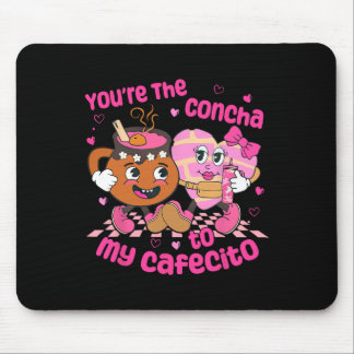 Mousepad You're The Concha To My Cafecito Heart Mexican Val