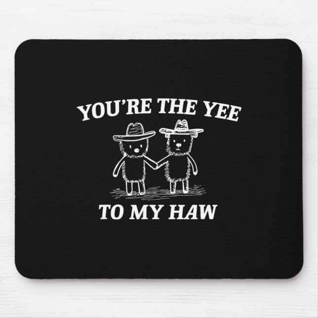 Mousepad You're The Yee To My Haw Western Valentine Bear Co (Frente)