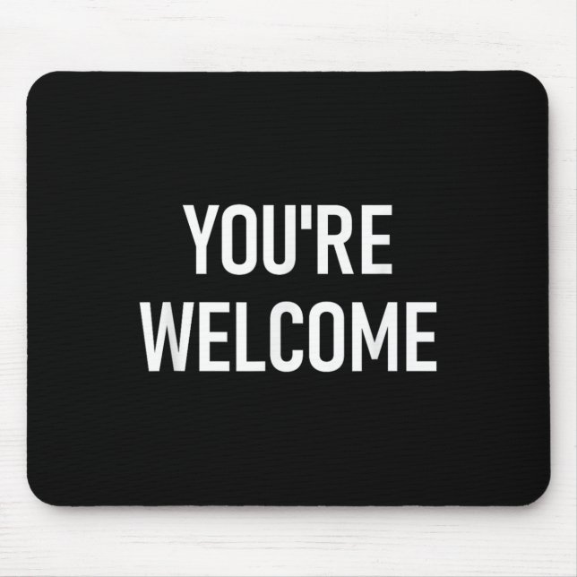 Mousepad You're Welcome, Funny, Jokes, Sarcastic  (Frente)