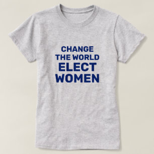 Mude o mundo - Eleita mulher camiseta