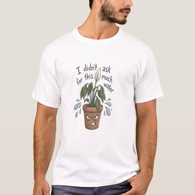 Muita Água – Camiseta engraçada de planta  (Frente)