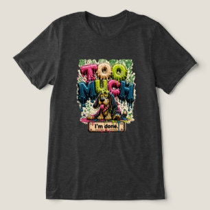 Muito Estou Farto Camiseta Engraçada de Esgotament