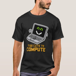 Muito Fofo para Computar Camiseta Divertida de Gee