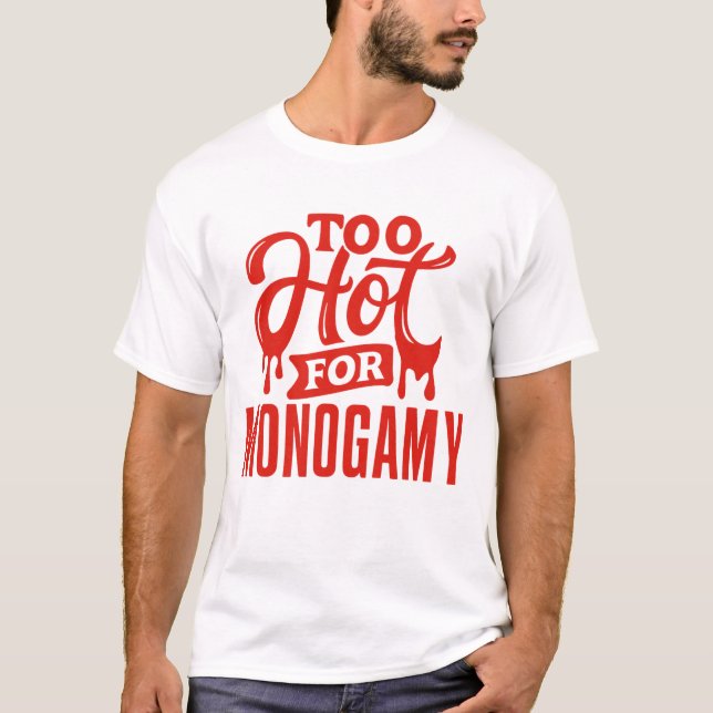 Muito quente para camisa de monogamia, orgulho de  (Frente)