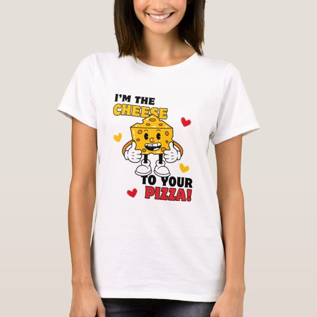 Mulher: Eu sou o Queijo para sua t-shirt de pizza (Frente)