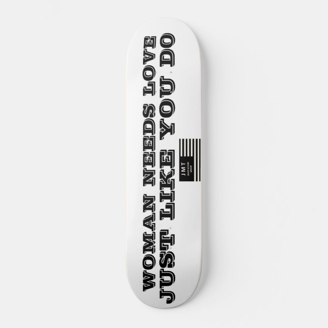 Mulher precisa de amor Skateboard (Frente)