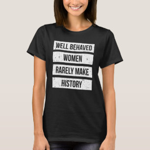 Mulheres Bem Comportadas Raramente Fazem Camisa De