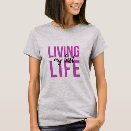 Mulheres Vivendo Minha Melhor Camiseta