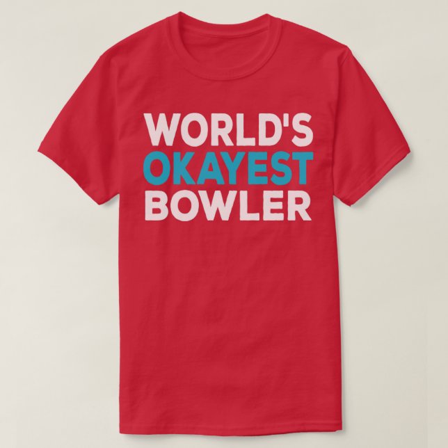 Mundos Okayest Bowler Camisa Engraçada Boliche de  (Frente do Design)