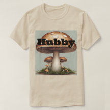 Mushroom Hubby T-Shirt
