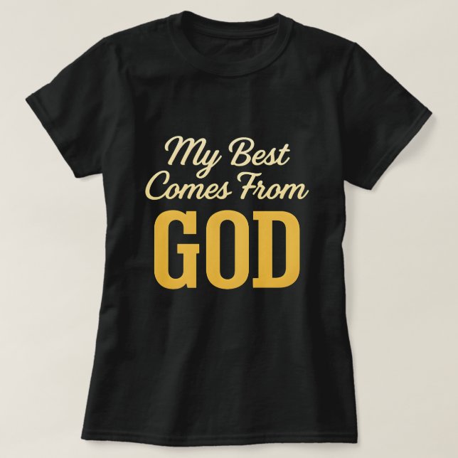 My Best Comes From God Women’s T-Shirt – Faith Gif (Frente do Design)