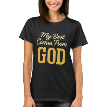 My Best Comes From God Women’s T-Shirt – Faith Gif