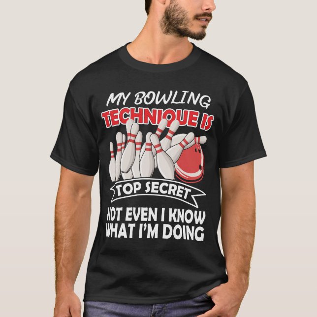 My Bowling Technique Is Top Secret Funny B T-Shirt (Frente)