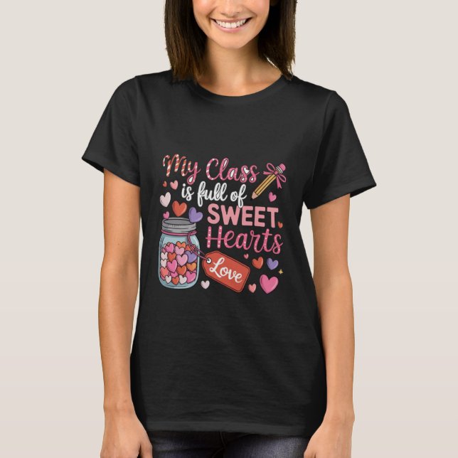 My Class Is Full of Sweethearts T-Shirt –Valentine (Frente)