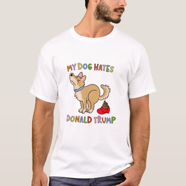 My Dog Hates Donald Trump T-shirt (Frente)