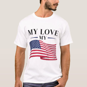 My Love My USA Flag T-Shirt - Bold & Vibrant