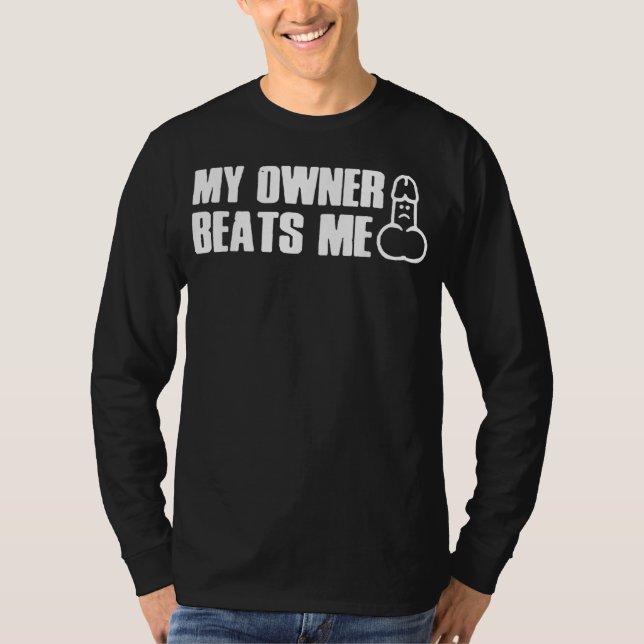 My Owner Beats Me Funny Tee T-Shirt (Frente)