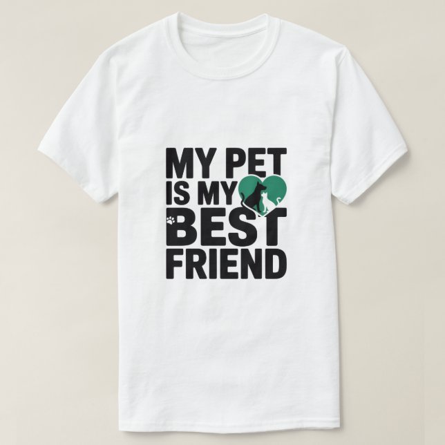 My Pet Is My Best Friend T-Shirt (Frente do Design)