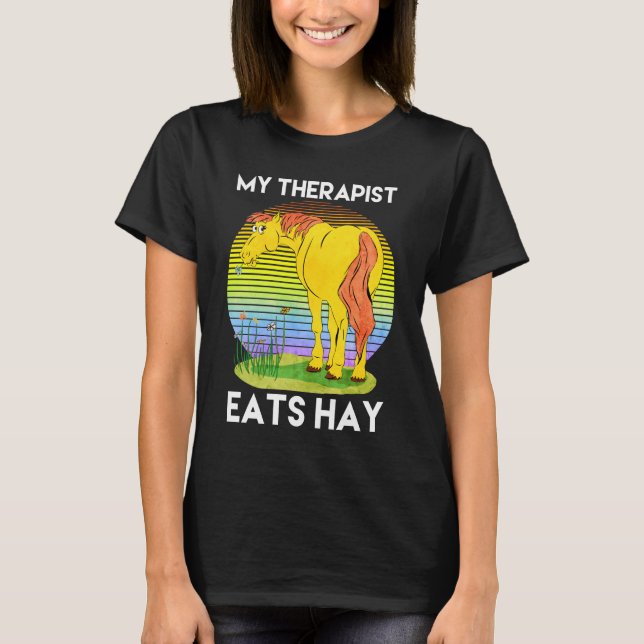 My Therapist Eats Hay, Horse Lover T-Shirt (Frente)