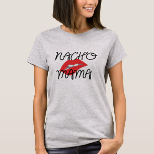 Nacho Mama Texmex namorada Engraçado Camisa