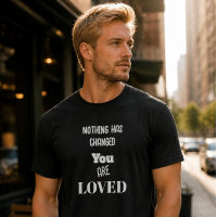 Nada Mudou, Você É Amado Camiseta Básica Escura