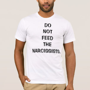 Não alimente aos Narcissists o t-shirt para homen