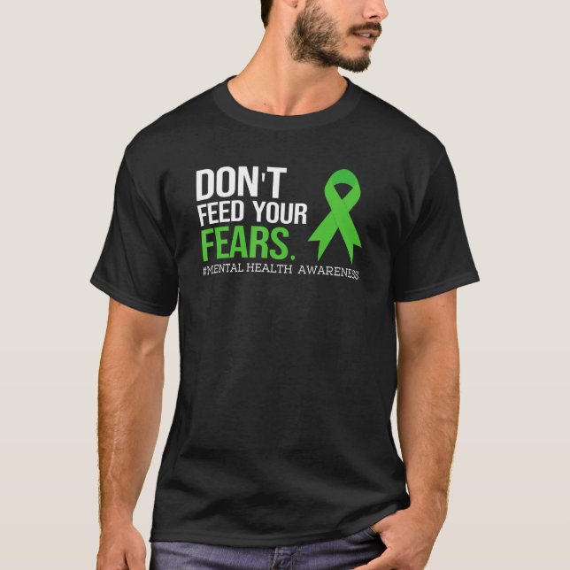 Não Alimente Sua Camiseta de Medos Conscientização (Frente)