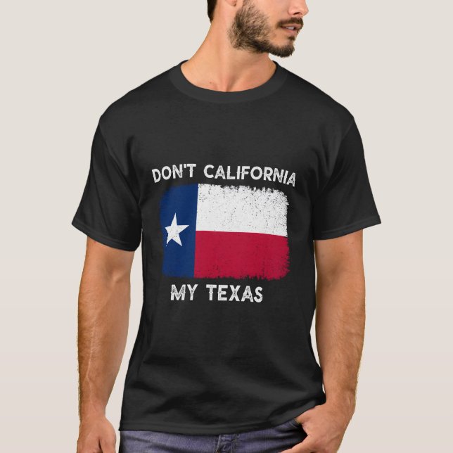 Não California My Texas T-Shirt Flag Texas Vinta (Frente)