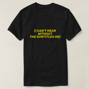 NÃO CONSIGO OUVIR SEM OS SUBTÍTULOS NA T-Shirt