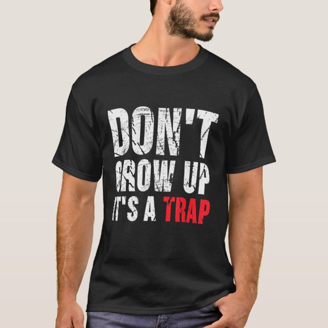 Não cresça é uma armadilha para camisa (Frente)