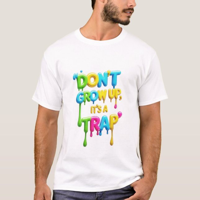 Não cresça É uma armadilha | T-Shirt Engraçado (Frente)