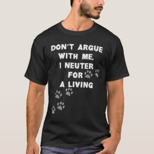 Não discuta comigo com a camisa do veterinário