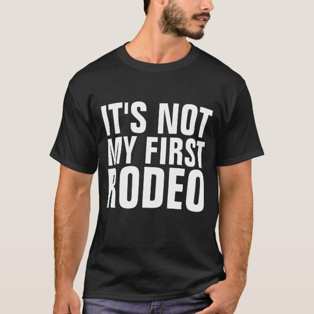 NÃO É A MINHA PRIMEIRA T-Shirts RODEO (Frente)