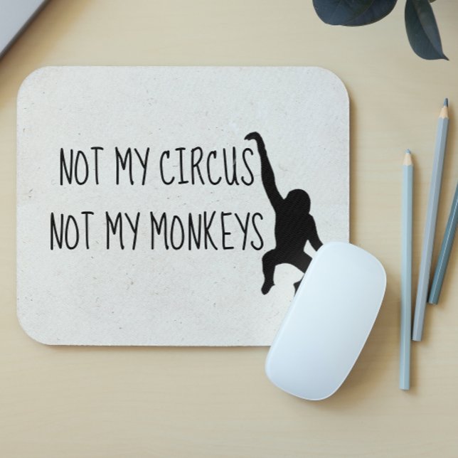 Não é meu Circo Não são meus Macacos MousePad (Criador carregado)