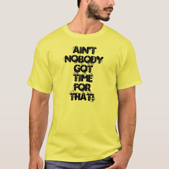 Não é ninguém hora obtida para aquele! Camisa (Frente)