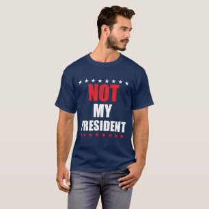 Não é o meu Presidente T-Shirt