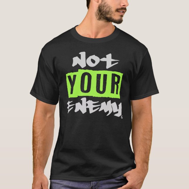 Não é o seu inimigo T-Shirt (Frente)