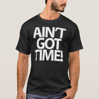"Não é obtido o tempo!" T-shirt