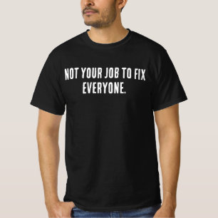 Não É Seu Trabalho Consertar a Camisa de Todos – A
