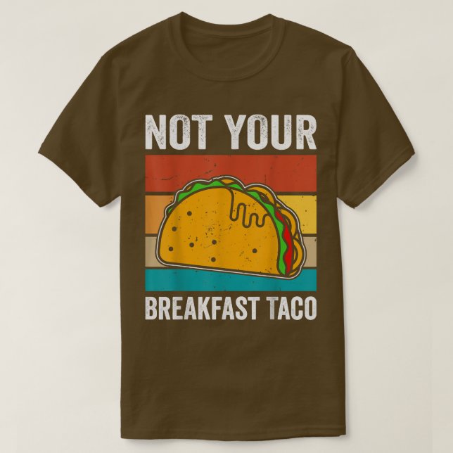 Não É Sua Camisa De Taco Do Café Da Manhã (Frente do Design)